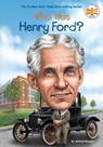 Who Was Henry Ford? - Michael Burgan ; Who HQ - 9780698187269