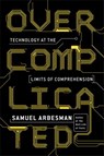 Overcomplicated - Samuel Arbesman - 9780698189195
