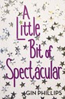 A Little Bit of Spectacular - Gin Phillips - 9780698191358