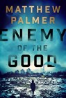 Enemy of the Good - Matthew Palmer - 9780698196018