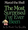 Marcel the Shell: The Most Surprised I've Ever Been - Jenny Slate ; Dean Fleischer-Camp - 9780698198999