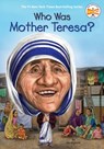 Who Was Mother Teresa? - Jim Gigliotti ; Who HQ - 9780698412118