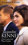 Jacqueline Kennedy - Barbara A. Perry - 9780700626502