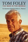 Tom Foley - R. Kenton Bird ; John C. Pierce - 9780700634651
