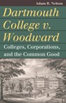 Dartmouth College V. Woodward - Adam R. Nelson - 9780700638673