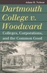 Dartmouth College V. Woodward - Adam R. Nelson - 9780700638680