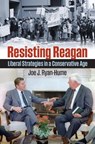 Resisting Reagan - Joe J. Ryan-Hume - 9780700638772