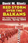 Red Storm Over the Balkans - David M. Glantz - 9780700639489