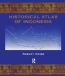 Historical Atlas of Indonesia - Robert Cribb - 9780700709854
