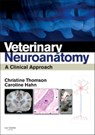 Veterinary Neuroanatomy - Christine E Thomson ; Caroline (Royal Dick School of Veterinary Studies Hahn - 9780702034824
