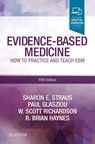 Evidence-Based Medicine - Sharon E. (Professor Straus ; Paul Glasziou ; W. Scott (Professor Richardson ; R. Brian Haynes - 9780702062964