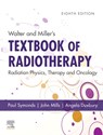 Walter and Miller's Textbook of Radiotherapy: Radiation Physics, Therapy and Oncology - Paul R Symonds ; John A. Mills ; Angela (Emeritus Professor of Therapeutic Radiography Duxbury - 9780702074851