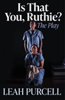 Is That You, Ruthie?: The Play - Leah Purcell - 9780702269271