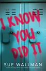I Know You Did It - Sue Wallman - 9780702302701