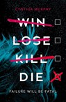 Win Lose Kill Die - Cynthia Murphy - 9780702304941