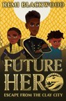 Future Hero: Escape from the Clay City - Remi Blackwood - 9780702311819