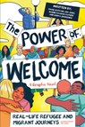 The Power of Welcome: Real-life Refugee and Migrant Journeys - Ada Jusic ; Marie Bamyani ; Ramzee . ; Sonya Zhurenko - 9780702319167