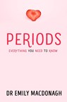 Periods: Everything You Need to Know - Dr Emily MacDonagh - 9780702323539
