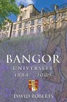 Bangor University 1884-2009 - David Roberts - 9780708322260