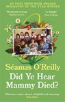 Did Ye Hear Mammy Died? - Seamas O'Reilly - 9780708899236
