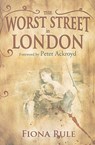 The Worst Street in London - Fiona Rule - 9780711033634