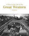 A Year in the Life of the Great Western - Tim Bryan - 9780711038028