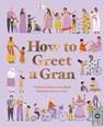 How to Greet a Gran - Donna Amey Bhatt - 9780711261068
