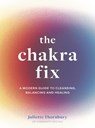The Chakra Fix - Juliette Thornbury - 9780711264885