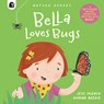 Bella Loves Bugs - Jess French - 9780711265622