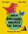 When Dinosaurs Walked the Earth - Sean Taylor - 9780711277212