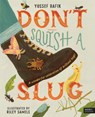 Don't Squish a Slug: A Wonderful Celebration of Marvellous Minibeasts! - Yussef Rafik - 9780711293441