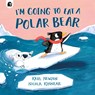 I'm Going to Eat a Polar Bear - Karl Newson - 9780711295735