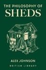 The Philosophy of Sheds - Alex Johnson - 9780712355841