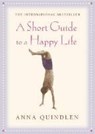 A Short Guide To A Happy Life - Anna Quindlen - 9780712620093