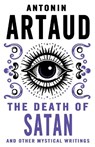 The Death of Satan and Other Mystical Writings - Antonin Artaud - 9780714551234