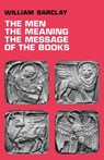 The Men, the Meaning, The Message of the Books - William Barclay - 9780715202548