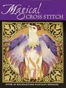 Magical Cross Stitch - Claire (Author) Crompton ; Joan (Author) Elliott ; Joanne (Author) Sanderson ; Lesley (Author) Teare - 9780715324578