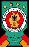 Played in Germany - Kit Holden - 9780715655412