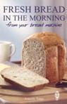 Fresh Bread in the Morning (From Your Bread Machine) - Annette Yates - 9780716021544