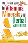 The Essential Guide to Vitamins, Minerals and Herbal Supplements - Dr Sarah Brewer - 9780716022169