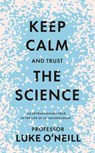 Keep Calm and Trust the Science - Luke O'Neill - 9780717191819
