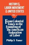 The History Of the Labor Movement, Vol. 1 - Philip S. Foner - 9780717803767