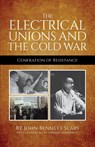 The Electrical Unions and the Cold War - John Bennett Sears - 9780717807703