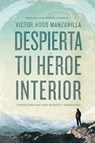 Despierta tu heroe interior - Victor Hugo Manzanilla - 9780718021498