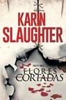 Flores cortadas - Karin Slaughter - 9780718080198