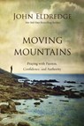 Moving Mountains - John Eldredge - 9780718088590