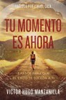 Tu momento es ahora - Victor Hugo Manzanilla - 9780718089528
