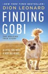 Finding Gobi: A Little Dog with a Very Big Heart - Dion Leonard - 9780718098575