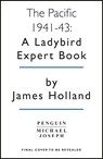 The Pacific War 1941-1943 - James Holland - 9780718186524