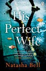 His Perfect Wife - BELL,  Natasha - 9780718187057